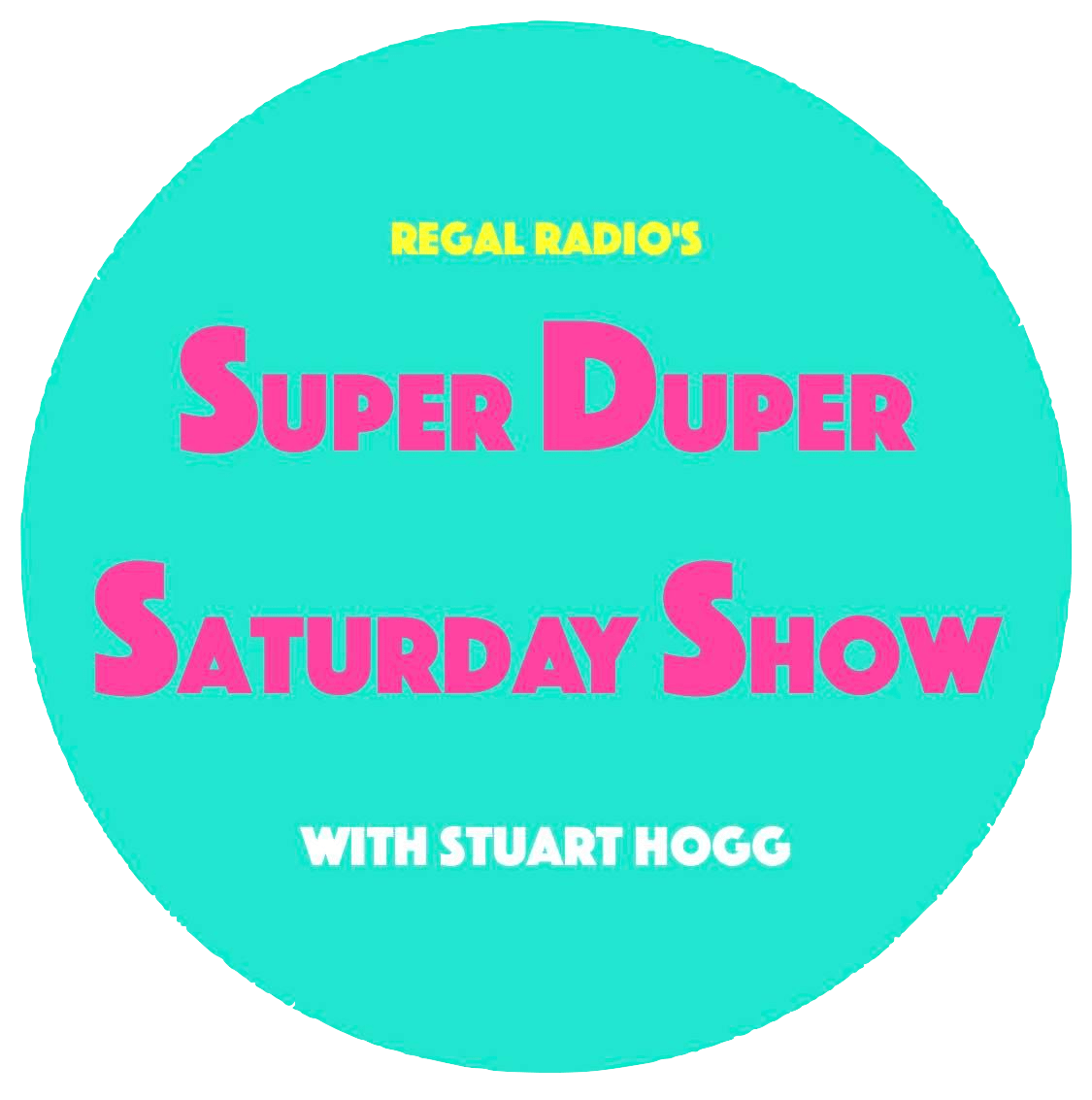 Regal Radio's Super Duper Saturday Show with Stuart Hogg